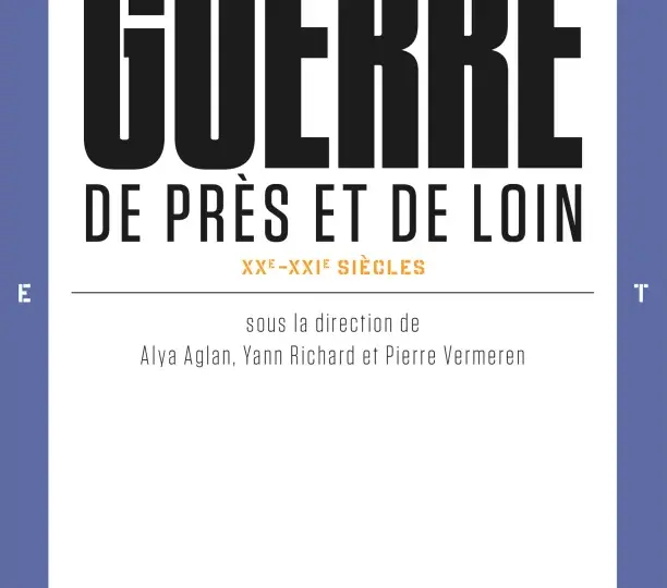 La guerre de près et de loin XXe-XXIe siècle [War seen from near and far, 20th–21st century]